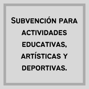 Subvención para actividades educativas, artísticas y deportivas.